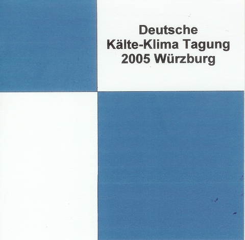 DKV Tagungsbericht / Deutsche Kälte-Klima Tagung 2005 - Würzburg - Birgit Glasmacher, Felix Ziegler, Rainer Jakobs