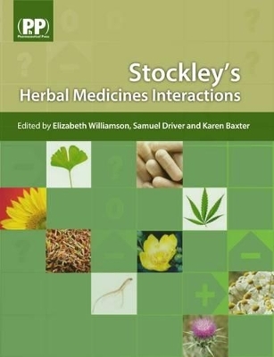 Stockley's Herbal Medicines Interactions - Elizabeth M. Williamson, Samuel Driver, Karen Baxter