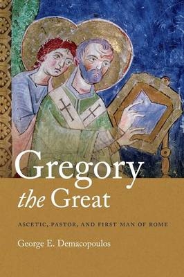 Gregory the Great -  George E. Demacopoulos