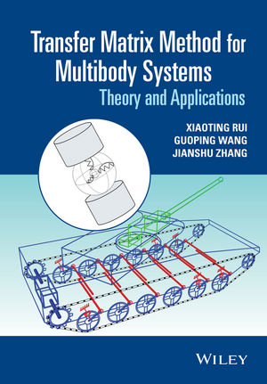 Transfer Matrix Method for Multibody Systems - Xiaoting Rui, Guoping Wang, Jianshu Zhang