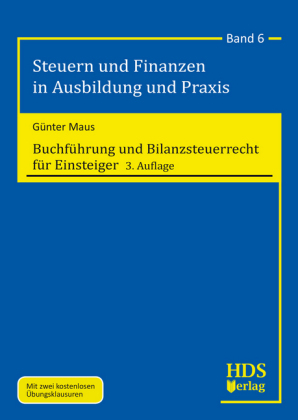 Steuern und Finanzen in Ausbildung und Praxis / Buchführung und Bilanzsteuerrecht für Einsteiger - Günter Maus