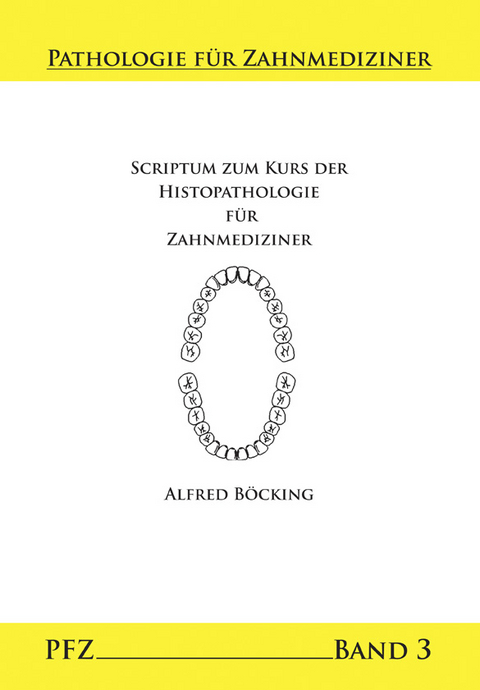 Scriptum zum Kurs der Histopathologie für Zahnmediziner - Alfred Böcking
