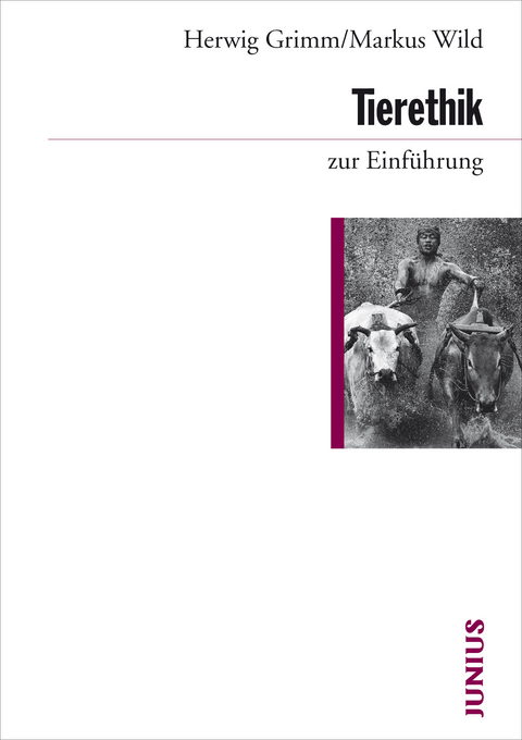Tierethik zur Einführung - Herwig Grimm, Markus Wild