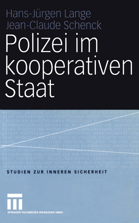 Polizei im kooperativen Staat - Hans-Jürgen Lange, Jean-Claude Schenck