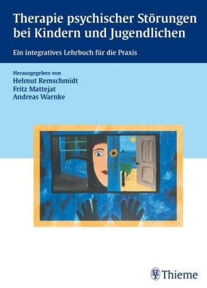 Therapie psychischer Störungen bei Kindern und Jugendlichen - Helmut Remschmidt, Fritz Mattejat