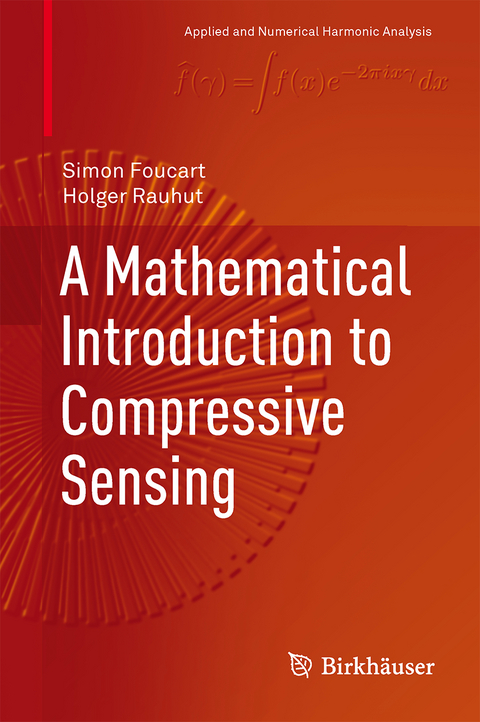 A Mathematical Introduction to Compressive Sensing - Simon Foucart, Holger Rauhut