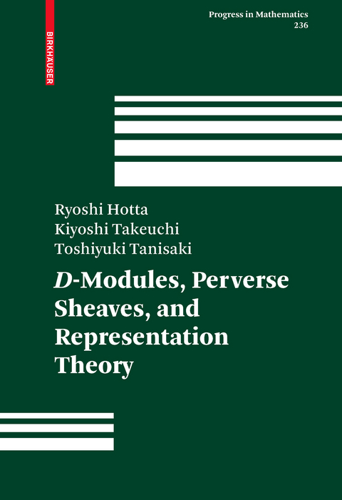 D-Modules, Perverse Sheaves, and Representation Theory - Ryoshi Hotta, Kiyoshi Takeuchi, Toshiyuki Tanisaki