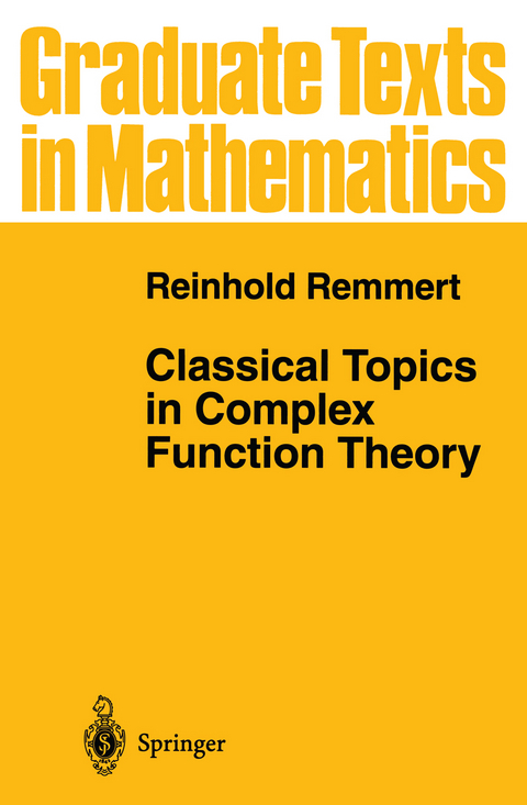 Classical Topics in Complex Function Theory - Reinhold Remmert