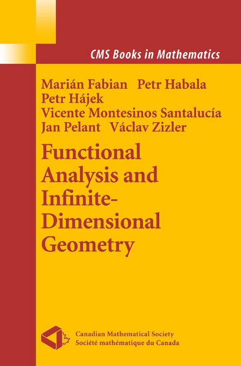 Functional Analysis and Infinite-Dimensional Geometry - Marian Fabian, Petr Habala, Petr Hajek, Vicente Montesinos Santalucia, Jan Pelant