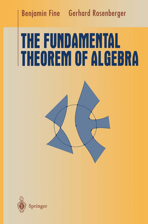 The Fundamental Theorem of Algebra - Benjamin Fine, Gerhard Rosenberger