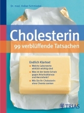 Cholesterin - 99 verblüffende Tatsachen - Volker Schmiedel