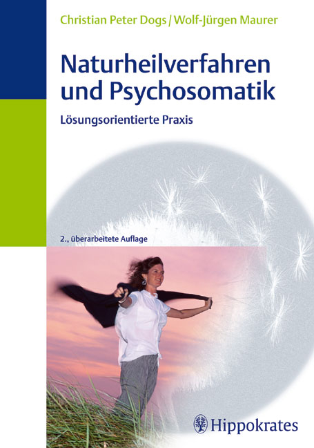Naturheilverfahren und Psychosomatik - Christian Peter Dogs, Wolf-Jürgen Maurer