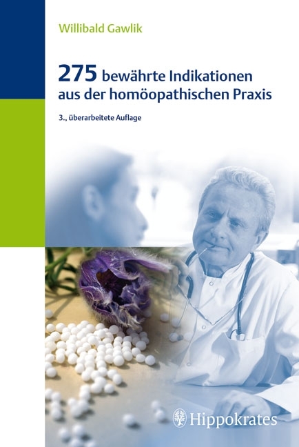 275 bewährte Indikationen aus der homöopathischen Praxis - Willibald Gawlik, Matthias Wischner