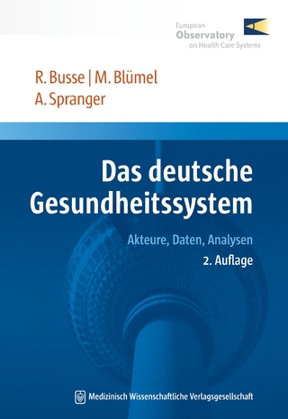 Das deutsche Gesundheitssystem - Reinhard Busse; Miriam Blümel; Anne Spranger