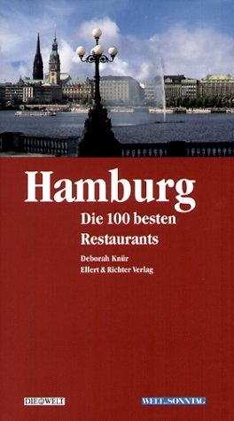 Hamburg - Die 100 besten Restaurants - Deborah Knür