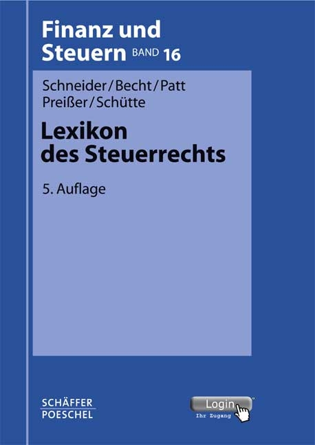 Lexikon des Steuerrechts - Josef Schneider, Bernhard Becht, Joachim Patt, Michael Preißer, Nina Schütte