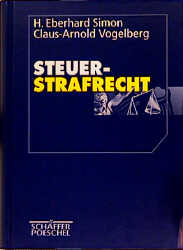 Steuerstrafrecht - H Eberhard Simon, Claus A Vogelberg
