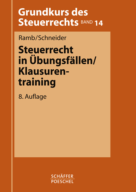 Steuerrecht in Übungsfällen / Klausurentraining - Jörg Ramb, Josef Schneider