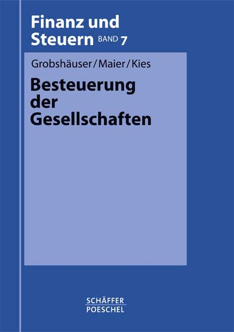 Besteuerung der Gesellschaften - Uwe Grobshäuser, Walter Maier, Dieter Kies