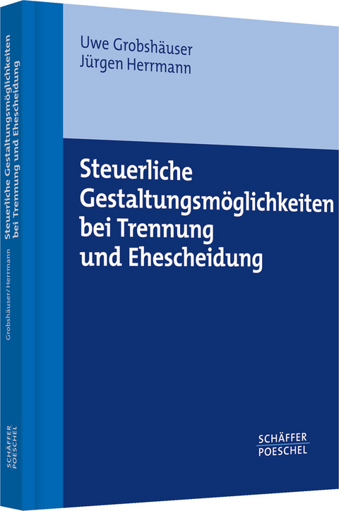 Steuerliche Gestaltungs-möglichkeiten bei Trennung - Uwe Grobshäuser, Jürgen Herrmann
