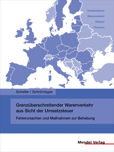 Grenzüberschreitender Warenverkehr aus Sicht der Umsatzsteuer - Axel Scheller, Ulrich Schrömbges