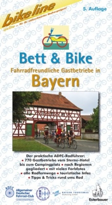 Bett & Bike. Der praktische ADFC-Radführer / Fahrradfreundliche Gastbetriebe in Bayern