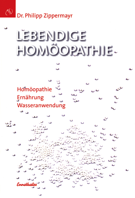 Lebendige Homöopathie - Philipp Zippermayr