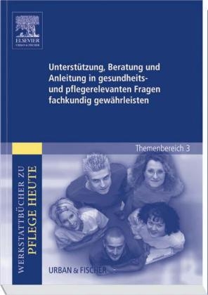 Unterstützung, Beratung und Anleitung in gesundheits- und pflegerelevanten Fragen fachkundig gewährleisten - Sonja Hummel-Gaatz, Axel Doll