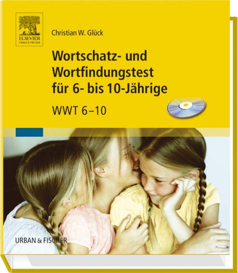 Wortschatz- und Wortfindungstest für 6- bis 10-Jährige & CD-ROM - Christian Wolfgang Glück