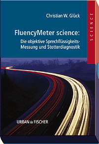 FluencyMeter science: Die objektive Sprechflüssigkeitsmessung und Stotterdiagnostik - Christian W Glück
