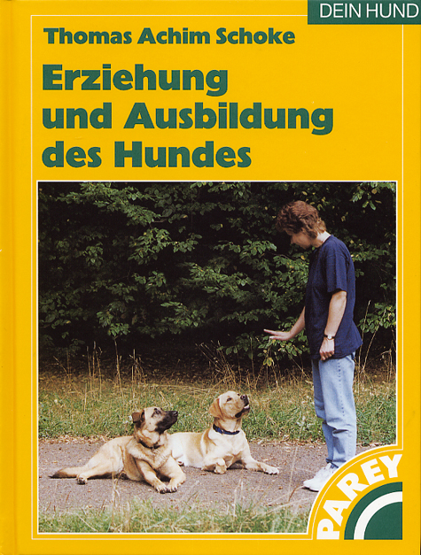 Erziehung und Ausbildung des Hundes - Thomas A Schoke
