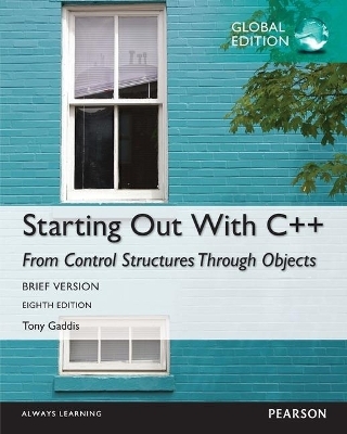 Starting Out with C++ from Control Structures through Objects, Brief Version, Global Edition + MyLab Programming with Pearson eText - Tony Gaddis