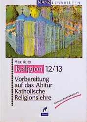 Vorbereitung auf das Abitur - Katholische Religionslehre - Max Auer