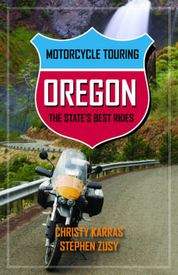 Motorcycle Touring Oregon - Christy Karras, Stephen Zusy