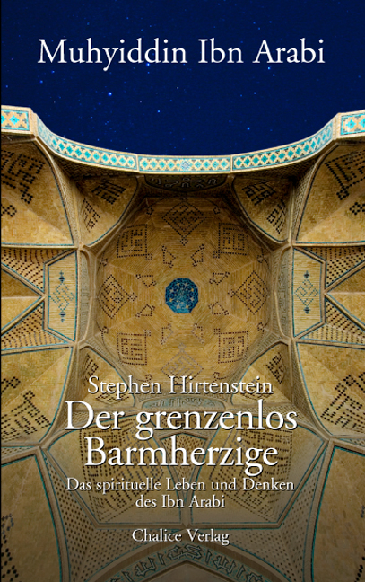 Der grenzenlos Barmherzige - Stephen Hirtenstein,  Ibn Arabi