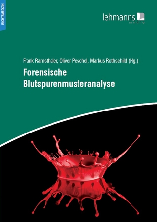 Forensische Blutspurenmusteranalyse - Oliver Peschel; Frank Ramsthaler; Markus Rothschild