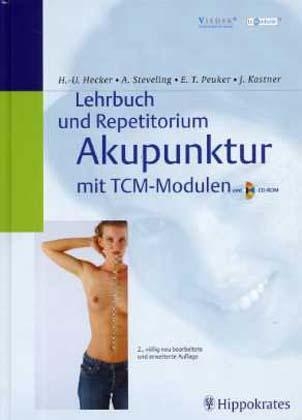 Lehrbuch und Repetitorium Akupunktur - Ulrich Hecker, Angelika Steveling