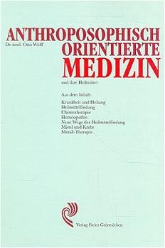 Anthroposophisch orientierte Medizin und ihre Heilmittel - Otto Wolff