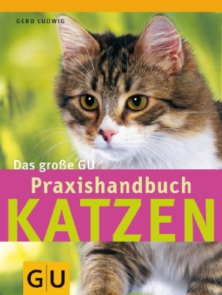 Katzen - Das große GU Praxishandbuch - Gerd Ludwig
