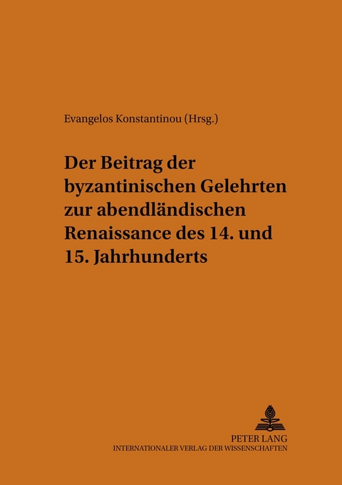 Der Beitrag der byzantinischen Gelehrten zur abendländischen Renaissance des 14. und 15. Jahrhunderts - 