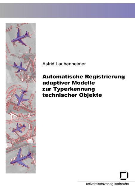 Automatische Registrierung adaptiver Modelle zur Typerkennung technischer Objekte - Astrid Laubenheimer