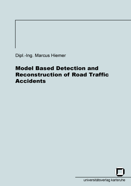 Model based detection and reconstruction of road traffic accidents - Marcus Hiemer