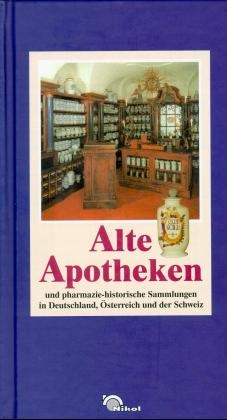Alte Apotheken und pharmazie-historische Sammlungen in Deutschland und Österreich - Daniela Mohr