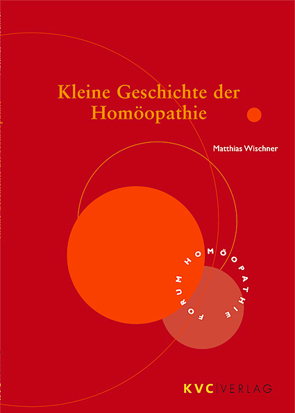 Kleine Geschichte der Homöopathie - Matthias Wischner