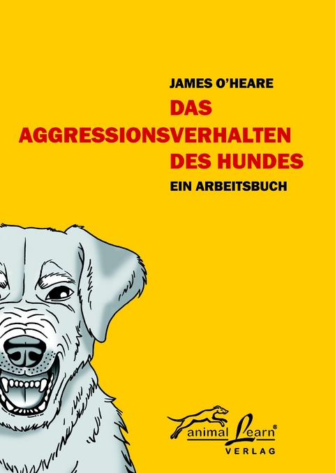 Das Agressionsverhalten des Hundes - James O'Heare