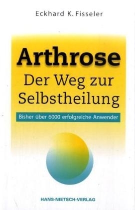 Arthrose - Der Weg zur Selbstheilung - Eckhard K Fisseler
