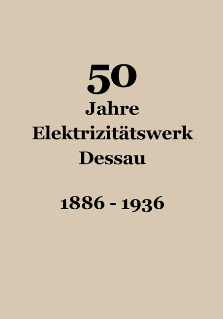 50 Jahre Elektrizitätswerk Dessau  1886 - 1936