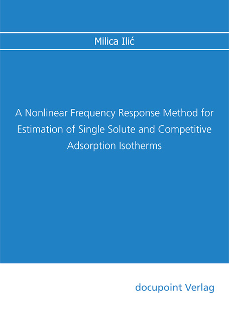 A Nonlinear Frequency Response Method for Estimation of Single Solute and Competitive Adsorption Isotherms - Milica Ilić