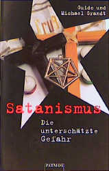 Satanismus - Die unterschätzte Gefahr - Guido Grandt, Michael Grandt