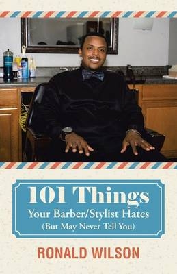 101 Things Your Barber/Stylist Hates (But May Never Tell You) - Professor Ronald Wilson